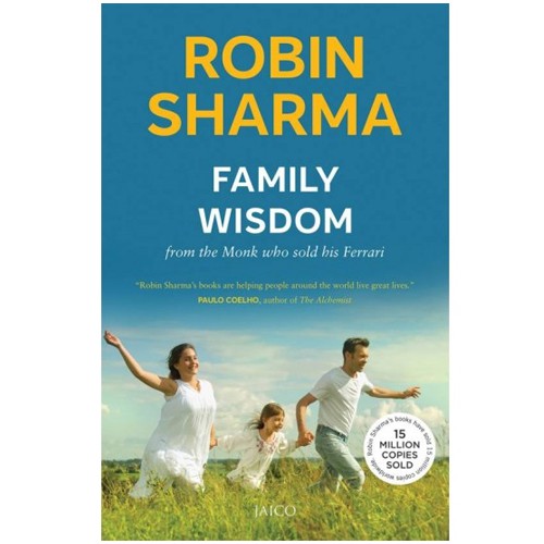 Family Wisdom from The Monk Who Sold His Ferrari Family Wisdom from The Monk Who Sold His Ferrari